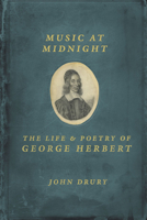Music at Midnight: The Life and Poetry of George Herbert 022613444X Book Cover