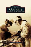 Guthrie: 100 Years of Health Care 0738572217 Book Cover