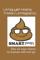 SmartPoop 1.0: This AI went where no human will ever go B09MF889SM Book Cover