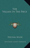 The Villain In The Piece 1425477771 Book Cover