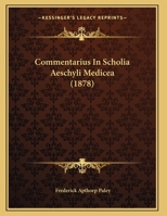 Commentarius In Scholia Aeschyli Medicea (1878) 1166414183 Book Cover