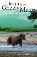 Death in the Grizzly Maze: The Timothy Treadwell Story 0762736771 Book Cover