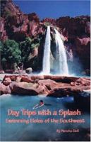 Day Trips with a Splash: Swimming Holes of the Southwest 0965768627 Book Cover