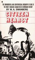Citizen Hearst: A Biography of William Randolph Hearst 0684171473 Book Cover