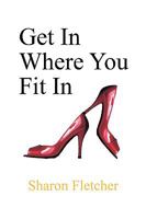 Get In Where You Fit In 1436301289 Book Cover