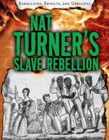 Nat Turner's Slave Rebellion (Rebellions, Revolts, and Uprisings) 1538207656 Book Cover