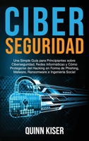 Ciberseguridad: Una Simple Guía para Principiantes sobre Ciberseguridad, Redes Informáticas y Cómo Protegerse del Hacking en Forma de Phishing, ... e Ingeniería Social 1954029616 Book Cover
