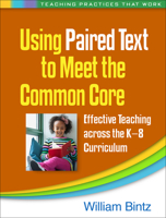 Using Paired Text to Meet the Common Core: Effective Teaching across the K-8 Curriculum (Teaching Practices That Work) 1462518982 Book Cover