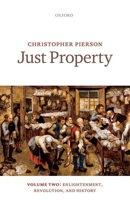 Just Property: Volume Two: Enlightenment, Revolution, and History 0199673292 Book Cover