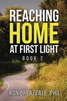 Reaching Home at First Light : An Autobiographical Novel 1962142922 Book Cover