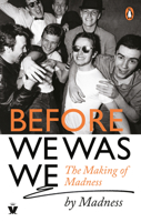 Before We Was We: The Making of Madness by Madness 0753553953 Book Cover