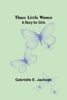 Three Little Women: A Story for Girls 9357939369 Book Cover