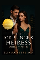 THE BILLIONAIRE’S RELUCTANT HEIRESS: An Enemies-to-Lovers Romance of Power, Secrets and Unexpected Love (Empire of Desire) B0FDFF6LSN Book Cover
