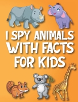 I Spy Animals With Facts For Kids: Guessing Game With Facts For Kids Fun Activity Preschool B08NF36CWF Book Cover