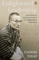 Enlightened Leadership: Inside Bhutan’s Inspiring Transition from Monarchy to Democracy 9815162012 Book Cover