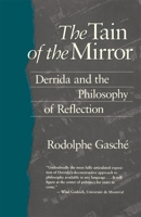 The Tain of the Mirror: Derrida and the Philosophy of Reflection 0674867017 Book Cover