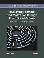 Handbook of Research on Improving Learning and Motivation through Educational Games: Multidisciplinary Approaches 1609604954 Book Cover