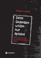 Deine Gedanken wollen nur spielen!: Über Grübeln, Freiheit und die Kunst, bewusst zu denken. (German Edition) 3384828062 Book Cover