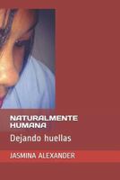 NATURALMENTE HUMANA: Dejando huellas (Decir lo que se piensa) 1976716268 Book Cover