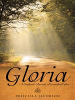 Gloria - A Student's Memoir of Intended Paths 1490849548 Book Cover