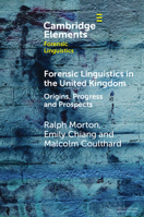Forensic Linguistics in the United Kingdom: Origins, Progress and Prospects (Elements in Forensic Linguistics) 1009581384 Book Cover