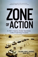 Zone of Action: A JAG's Journey Inside Operations Cobra II and Iraqi Freedom 1646631374 Book Cover