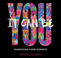 It Can Be You: Humanizing Homelessness 164543432X Book Cover