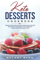 Keto Desserts Cookbook: Simple delicious low-carb and high-fat recipes to support your weight loss and ketogenic diet 1687220603 Book Cover