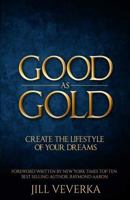 Good as Gold: How to Create the Retirement Lifestyle of Your Dreams 1530606233 Book Cover