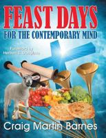 Feast Days for the Contemporary Mind 1479601411 Book Cover