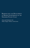 Reproduction and Development of Marine Invertebrates of the Northern Pacific Coast: Data and Methods for the Study of Eggs, Embryos, and Larvae