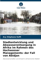 Stadtentwicklung und Abwasserentsorgung in Afrika im Rahmen des Hochwasser Managements: der Fall von Abidjan (German Edition) 6209055605 Book Cover