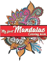 My First Mandalas Coloring Book: first Adults Coloring Mandalas, first Kids Coloring Mandalas 8-12 ages B087SLMT9D Book Cover