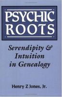 Psychic Roots: Serendipity and Intuition in Genealogy 0806313889 Book Cover