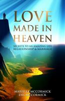Love Made in Heaven: Secrets to an Amazing Life, Relationship & Marriage 0989569705 Book Cover