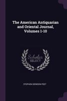 The American Antiquarian and Oriental Journal, Volumes 1-10 1377609642 Book Cover