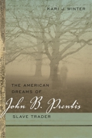 The American Dreams of John B. Prentis, Slave Trader 0820338370 Book Cover
