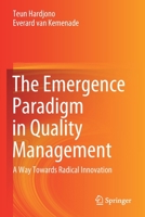 The Emergence Paradigm in Quality Management: A Way Towards Radical Innovation 3030580989 Book Cover