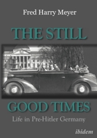 The Still Good Times: Life in Pre-Hitler Germany 383821305X Book Cover