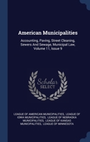 American Municipalities: Accounting, Paving, Street Cleaning, Sewers And Sewage, Municipal Law, Volume 11, Issue 11... 1274859522 Book Cover