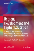 Regional Development and Higher Education: A Study on the Coordinated Development of Education, Economy and Society in Xiong’an New Area 9819580404 Book Cover