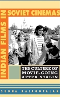 Indian Films in Soviet Cinemas: The Culture of Movie-going after Stalin 0253220998 Book Cover