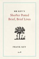 Mr Key's Shorter Potted Brief, Brief Lives 1472115236 Book Cover