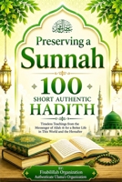 Preserving a Sunnah - 100 Short Authentic Hadith 1523672196 Book Cover