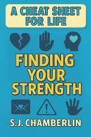 Finding Your Strength: A Cheat Sheet for Life B0G48KDC5X Book Cover