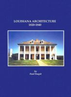Louisiana Architecture, 1820-1840 188736658X Book Cover