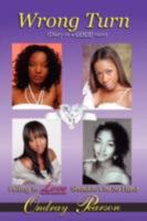 Wrong Turn: (Diary of a GOOD man) 0595480152 Book Cover