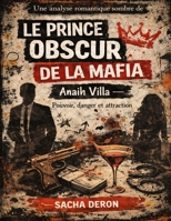 Une analyse romantique sombre de Le prince obscur de la mafia d’Anaih Villa: Pouvoir, danger et attraction (French Edition) B0GY596RPS Book Cover