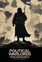Political War Lords and the Looming Threat of World War Three(WW3) B0FRMHMM66 Book Cover