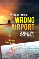 Perfect Landing. Wrong Airport.: A Journey of a Black Woman in Corporate South Africa 0639720412 Book Cover